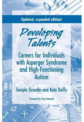 Developing Talents: Careers for Individuals with Asperger Syndrome and High-Functioning Autism