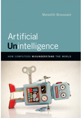 Artificial Unintelligence: How Computers Misunderstand the World