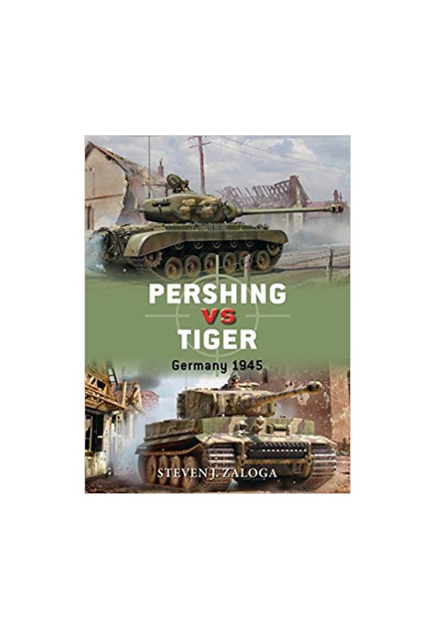 Pershing vs Tiger: Germany 1945