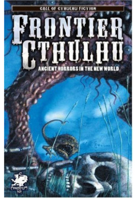 Frontier Cthulhu: Ancient Horrors in the New World