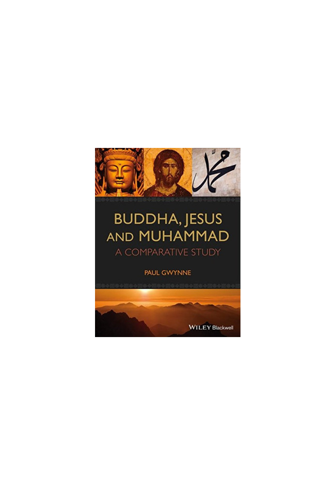 Buddha, Jesus and Muhammad : a comparative study