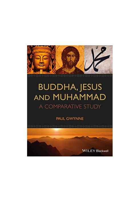 Buddha, Jesus and Muhammad : a comparative study
