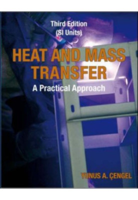 Heat and Mass Transfer: (SI Units): A Practical Approach, 3rd edition
