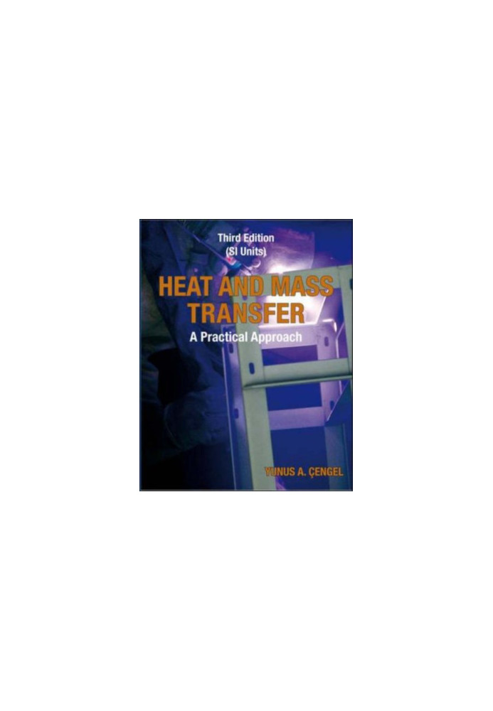 Heat and Mass Transfer: (SI Units): A Practical Approach, 3rd edition