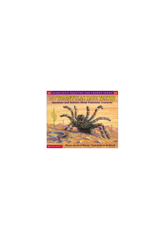 Do Tarantulas Have Teeth: Questions and Answers About Poisonous Creatures