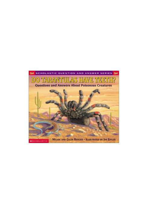 Do Tarantulas Have Teeth: Questions and Answers About Poisonous Creatures