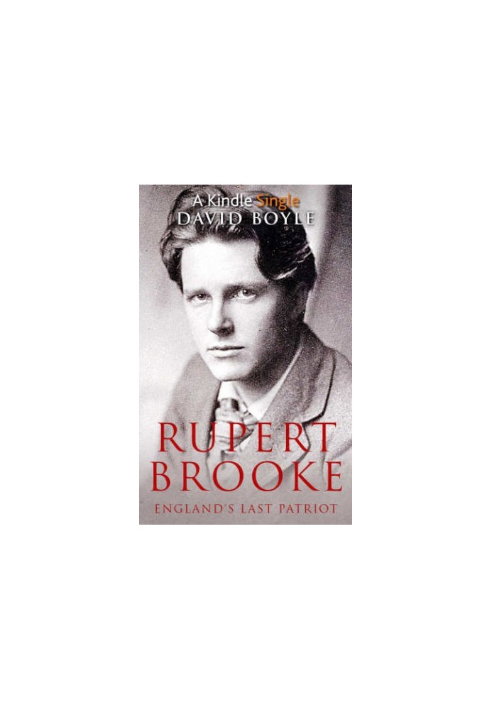 Rupert Brooke: England's Last Patriot