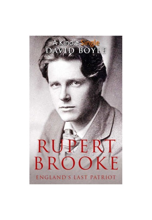 Rupert Brooke: England's Last Patriot