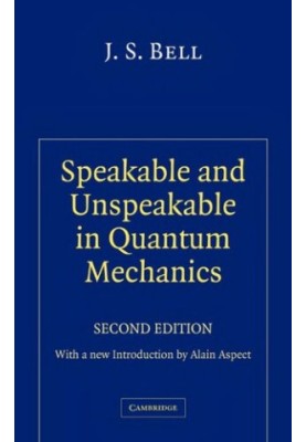 Speakable and Unspeakable in Quantum Mechanics: Collected Papers on Quantum Philosophy