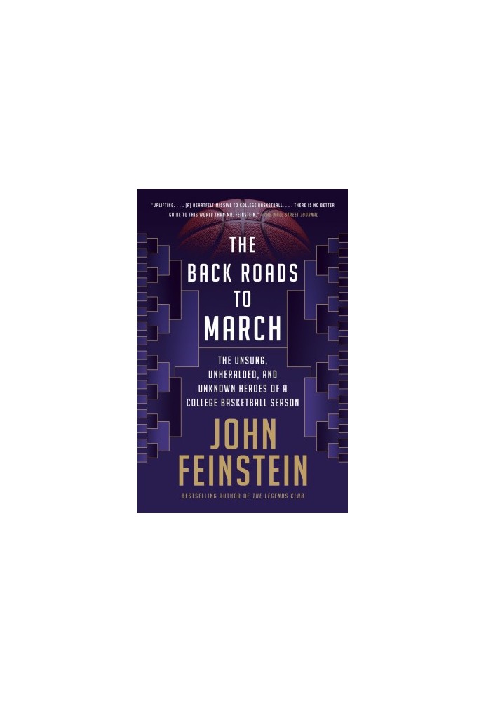 The Back Roads to March: The Unsung, Unheralded, and Unknown Heroes of a College Basketball Season
