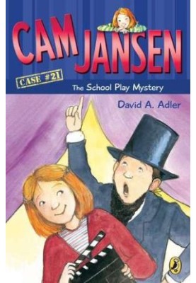 [Cam Jansen Mysteries 21] • The School Play Mystery