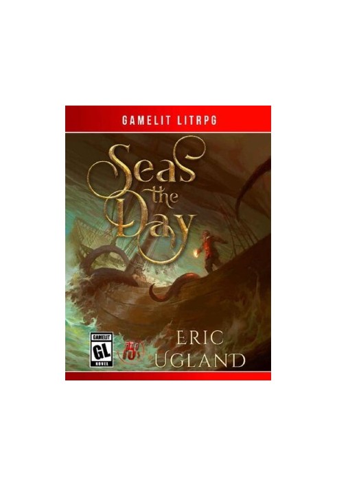 Seas the Day: A LitRPG/GameLit Adventure (The Bad Guys Book 5)