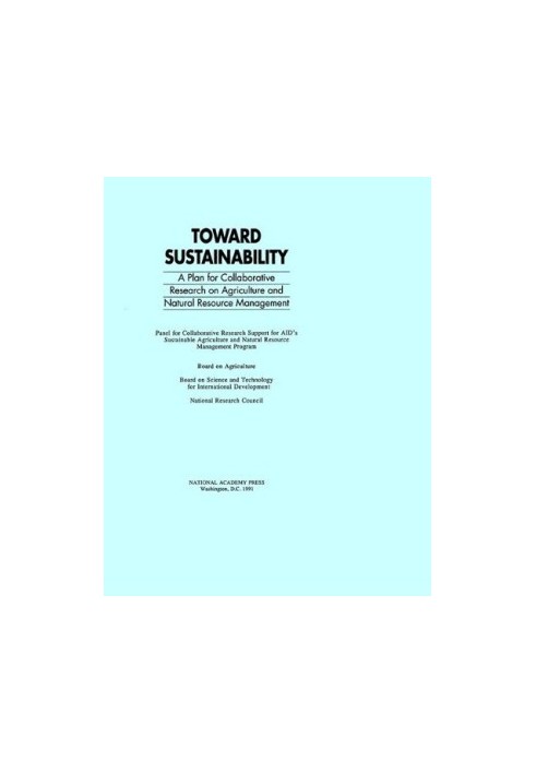 Toward Sustainability: A Plan for Collaborative Research on Agriculture and Natural Resource Management