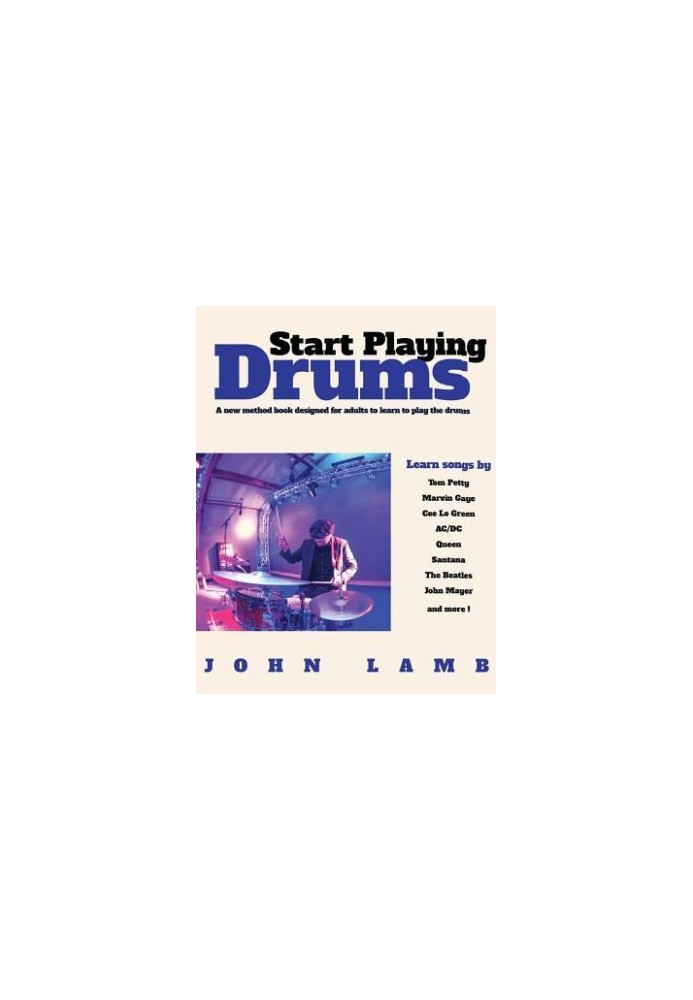 Start Playing Drums: A New Method Book Designed for Adults to Learn to Play The
