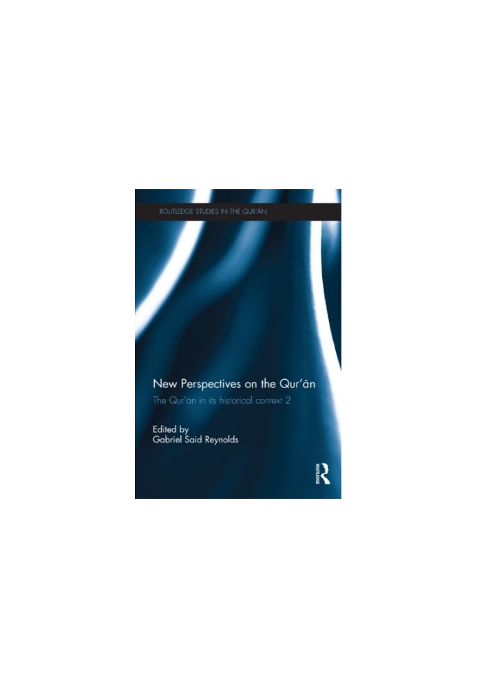 The Qur'ān in its historical context. 2 New perspectives on the Qur'an