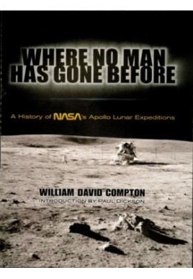 Where No Man Has Gone Before: A History of NASA's Apollo Lunar Expeditions