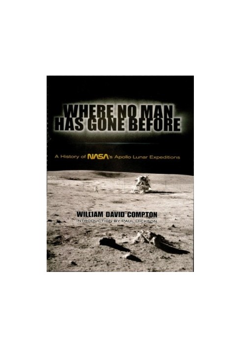 Where No Man Has Gone Before: A History of NASA's Apollo Lunar Expeditions