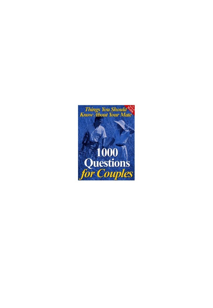 1000 Questions for Couples: Things You Should Know About Your Mate