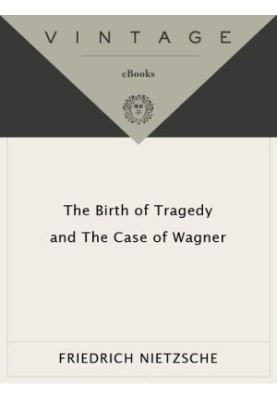 The Birth of Tragedy and the Case of Wagner