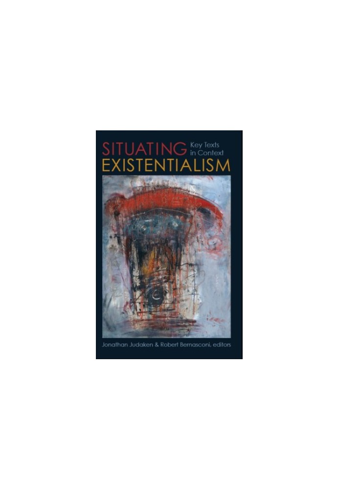 Situating existentialism: key texts in context