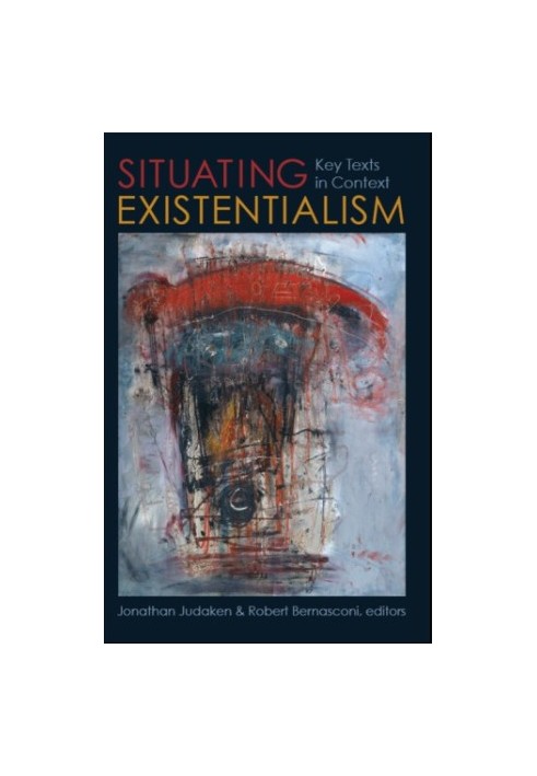 Situating existentialism: key texts in context