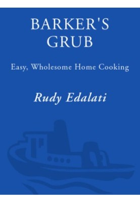Barker's Grub: Easy, Wholesome Home Cooking for Your Dog