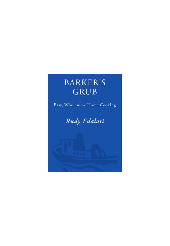 Barker's Grub: Easy, Wholesome Home Cooking for Your Dog