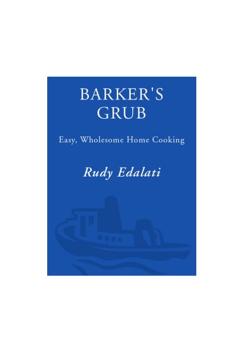 Barker's Grub: Easy, Wholesome Home Cooking for Your Dog