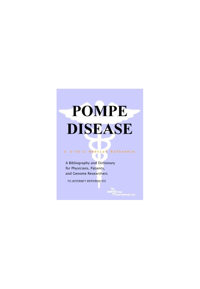 Pompe Disease - A Bibliography and Dictionary for Physicians, Patients, and Genome Researchers