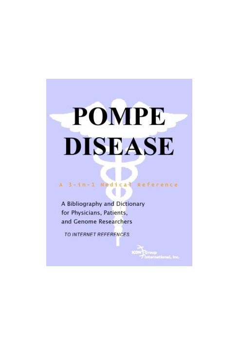 Pompe Disease - A Bibliography and Dictionary for Physicians, Patients, and Genome Researchers