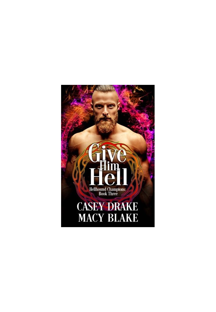 Give Him Hell: Hellhound Champions Book Three
