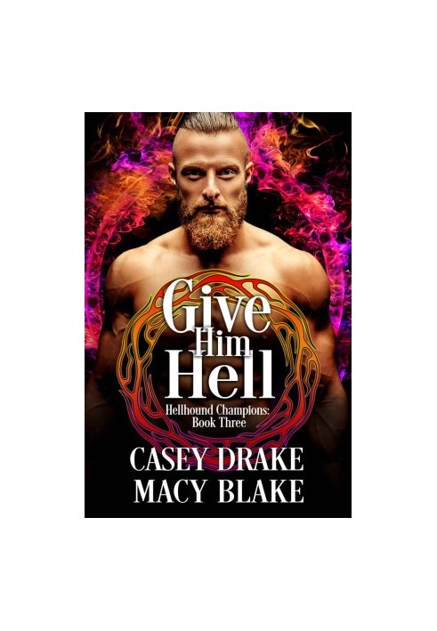 Give Him Hell: Hellhound Champions Book Three