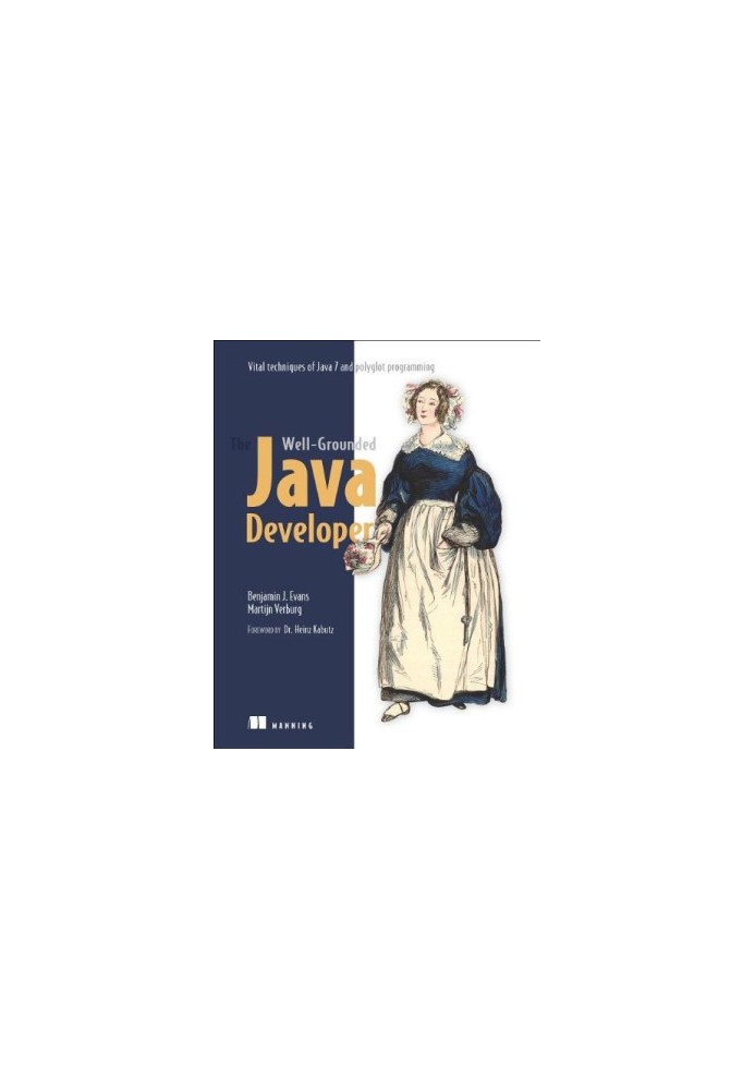 The Well-Grounded Java Developer: Vital techniques of Java 7 and polyglot programming