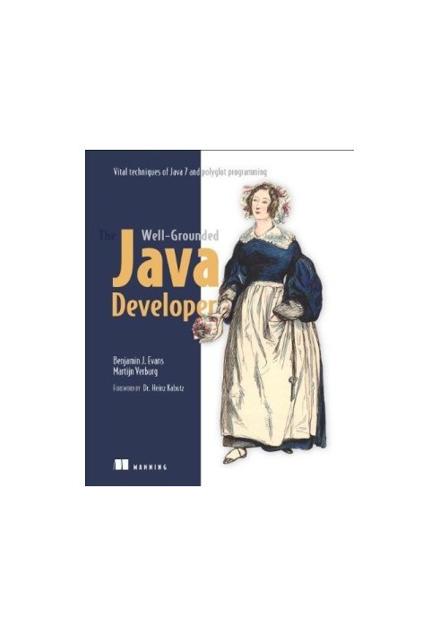 The Well-Grounded Java Developer: Vital techniques of Java 7 and polyglot programming