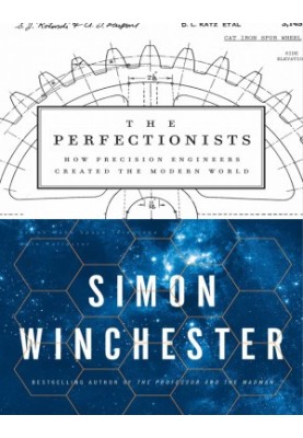 The Perfectionists: How Precision Engineers Created the Modern World