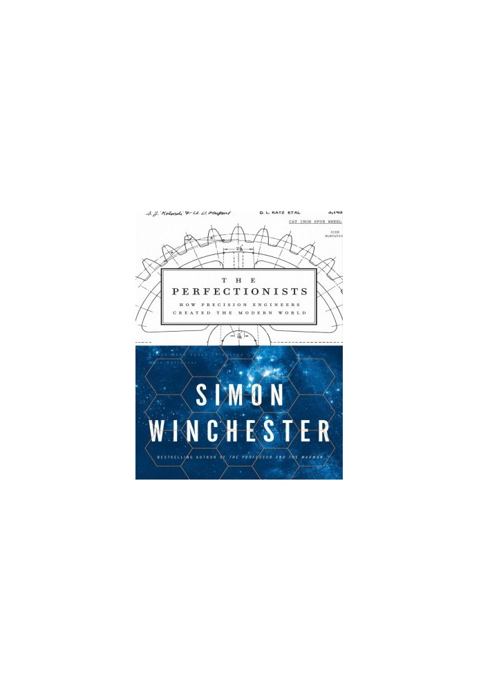 The Perfectionists: How Precision Engineers Created the Modern World