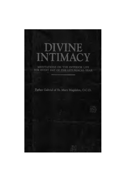 Divine Intimacy: Meditations on the Interior Life for Every Day of the Liturgical Year