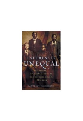 Inherently Unequal: The Betrayal of Equal Rights by the Supreme Court, 1865-1903