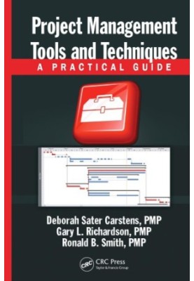 Project Management Tools and Techniques : A Practical Guide