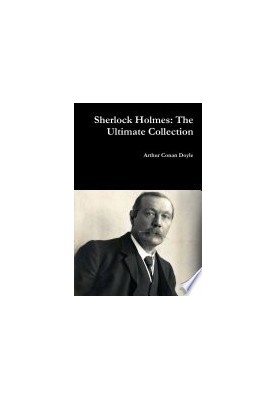 Sherlock Holmes: The Ultimate Collection (Illustrated)