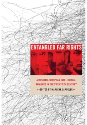 Entangled Far Rights: A Russian-European Intellectual Romance in the Twentieth Century