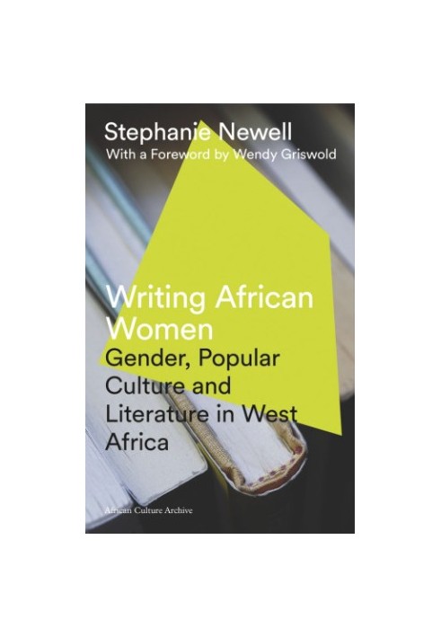 Writing African Women: Gender, Popular Culture and Literature in West Africa