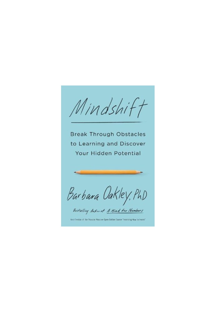 Mindshift: Break Through Obstacles to Learning and Discover Your Hidden Potential