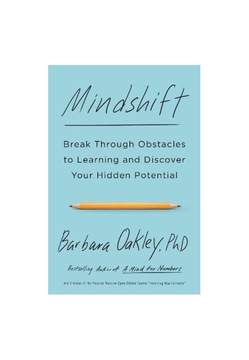 Mindshift: Break Through Obstacles to Learning and Discover Your Hidden Potential