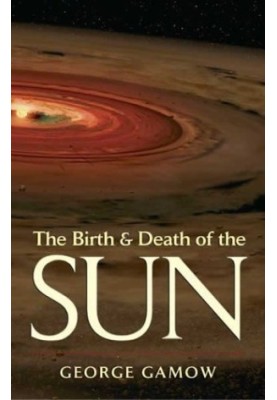 The Birth and Death of the Sun: Stellar Evolution and Subatomic Energy