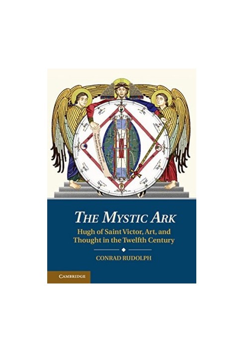 The Mystic Ark : Hugh of Saint Victor, art, and thought in the twelfth century