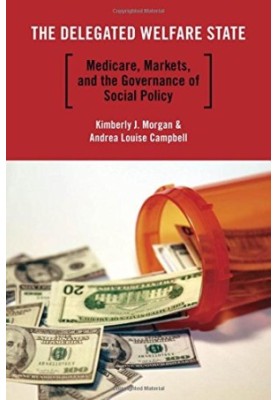 The delegated welfare state : medicare, markets, and the governance of social policy