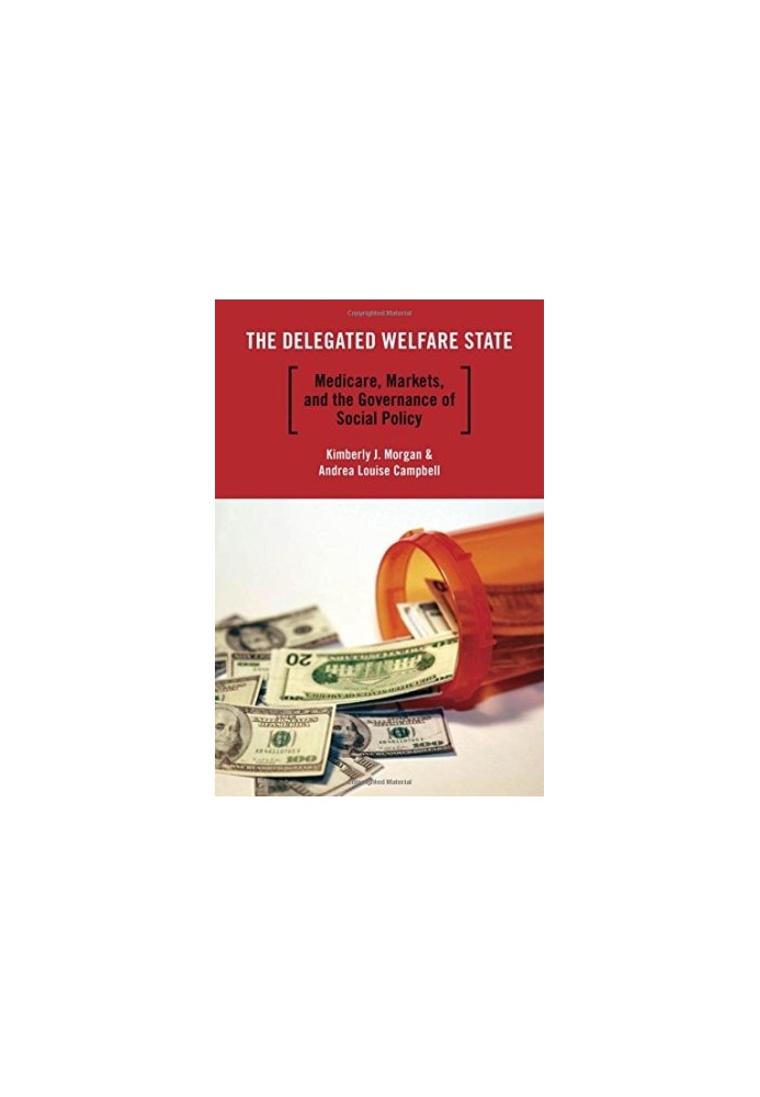 The delegated welfare state : medicare, markets, and the governance of social policy