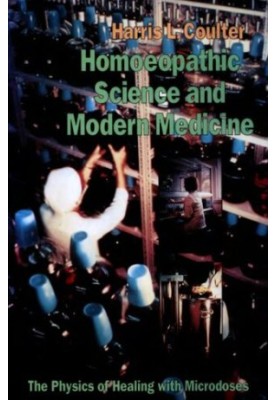 Homoeopathic Science and Modern Medicine: The Physics of Healing with Microdoses