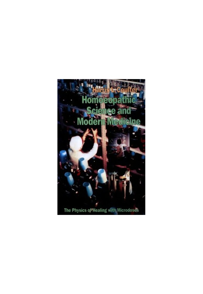 Homoeopathic Science and Modern Medicine: The Physics of Healing with Microdoses